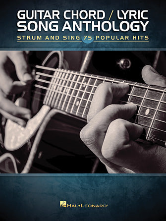 GUITAR CHORD/LYRIC SONG ANTHOLOGY Strum and Sing 75 Popular Hits