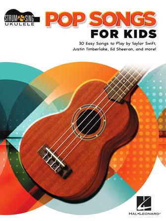 POP SONGS FOR KIDS Strum & Sing Ukulele Songbook