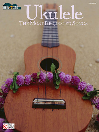 UKULELE – THE MOST REQUESTED SONGS Strum & Sing Series